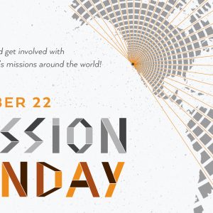 October 22, 2023 – Mission Sunday (Message Only)