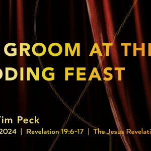 January 28, 2024 – The Groom at the Wedding Feast (Message Only)