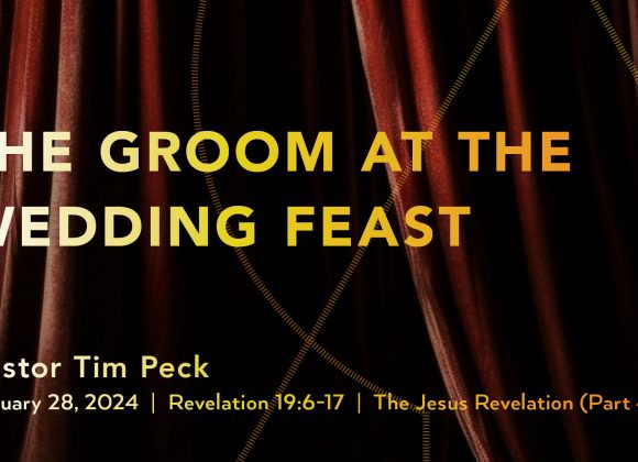 January 28, 2024 – The Groom at the Wedding Feast (Message Only)