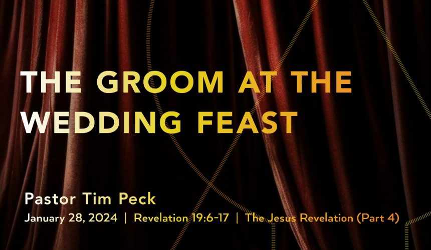 January 28, 2024 – The Groom at the Wedding Feast (Message Only)