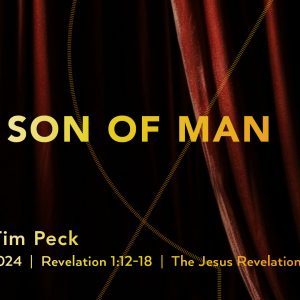 January 7, 2024 – The Son of Man (Message Only)