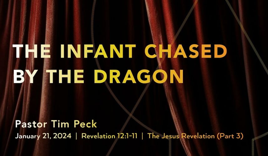 January 21, 2024 – The Infant Chased by the Dragon (Message Only)