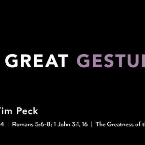 March 10, 2024 – The Great Gesture (Message Only)