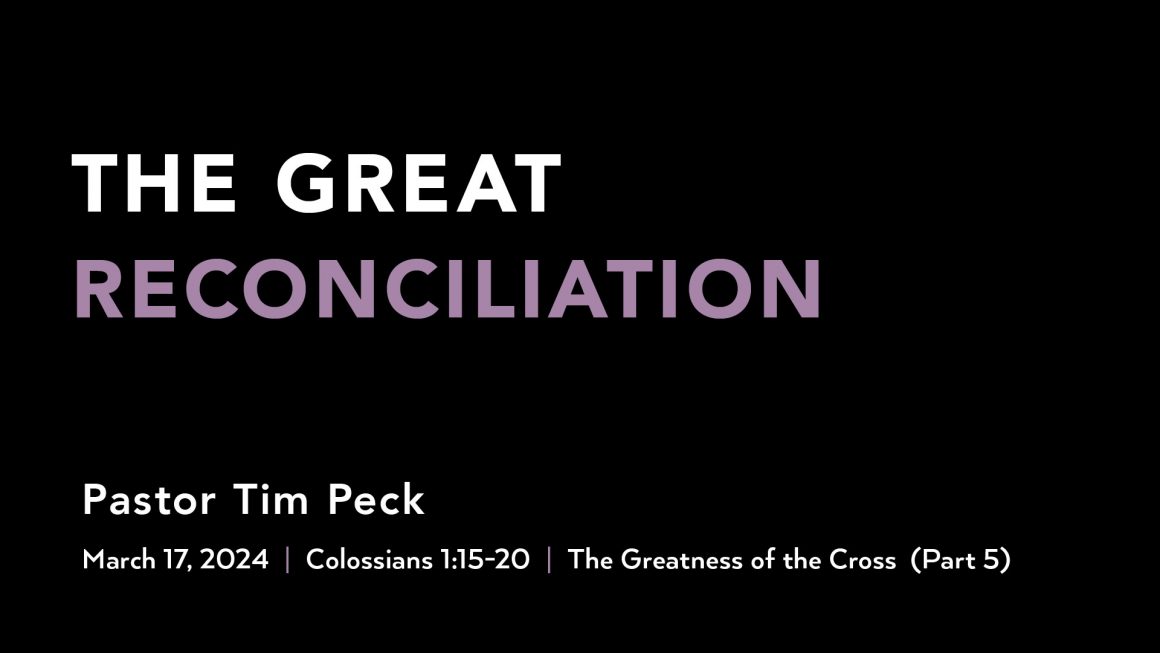 March 17, 2024 – The Great Reconciliation (Message Only)