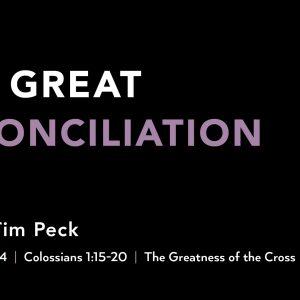 March 17, 2024 – The Great Reconciliation (Message Only)