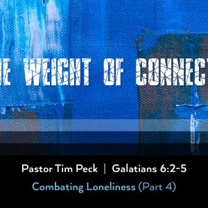 April 28, 2024 – The Weight of Connection (Message Only)