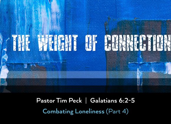 April 28, 2024 – The Weight of Connection (Message Only)