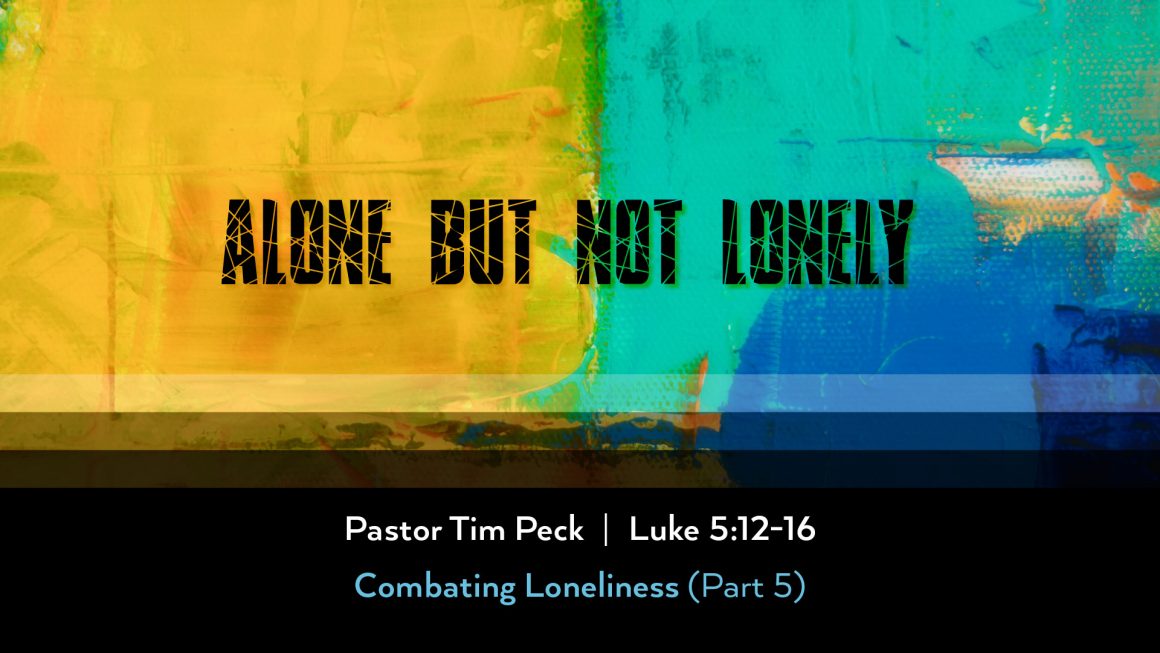 May 5, 2024 – Alone But not Lonely (Message Only)