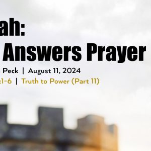 August 11, 2024 – Isaiah: God Answers Prayer (Message Only)