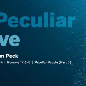 October 13, 2024  – A Peculiar Love (Message Only)