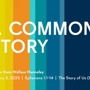 January 5, 2025 – A Common Story (Message Only)