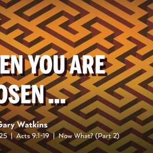 May 4, 2025 – When You Are Chosen (Message Only)