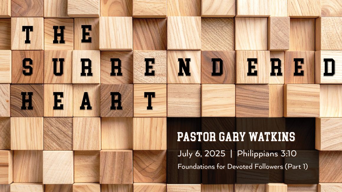 July 6, 2025 – The Surrendered Heart (Message Only)