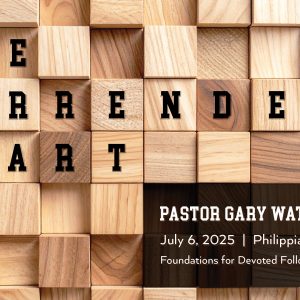 July 6, 2025 – The Surrendered Heart (Message Only)