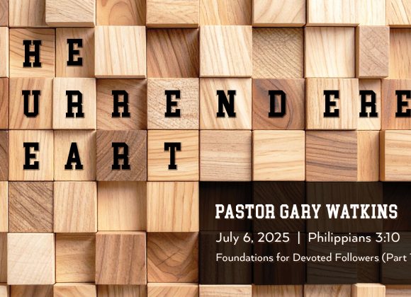 July 6, 2025 – The Surrendered Heart (Message Only)