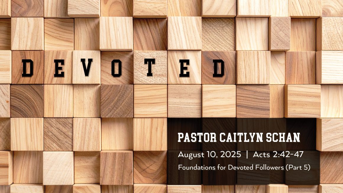August 10, 2025 – Devoted (Message Only)