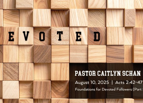 August 10, 2025 – Devoted (Message Only)