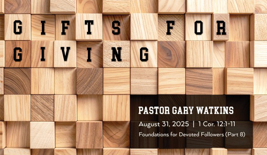 August 31, 2025 – Gifts for Giving (Message Only)