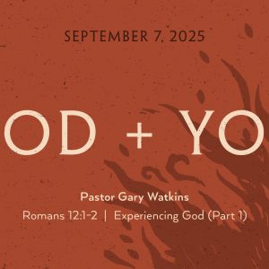 September 7, 2025 – God + You (Message Only)