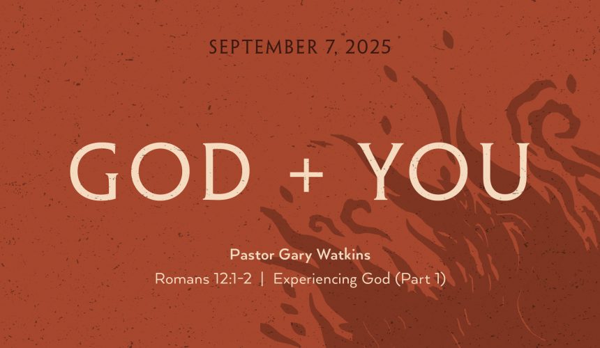 September 7, 2025 – God + You (Message Only)