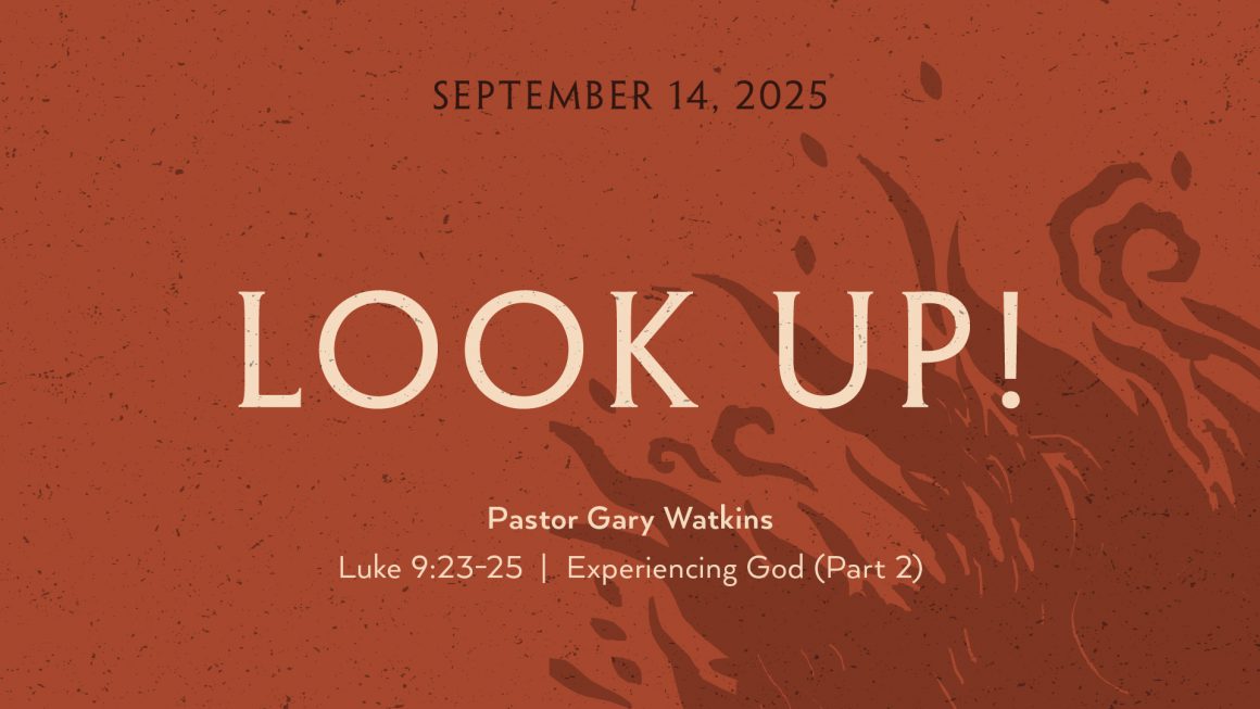 September 14, 2025 – Look Up! (Message Only)