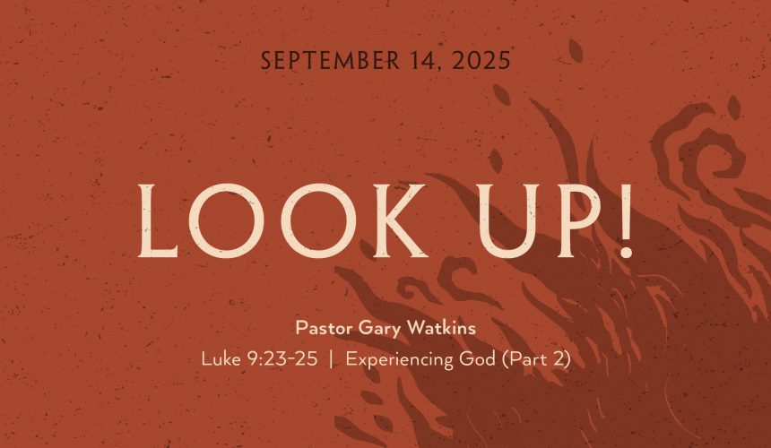September 14, 2025 – Look Up! (Message Only)